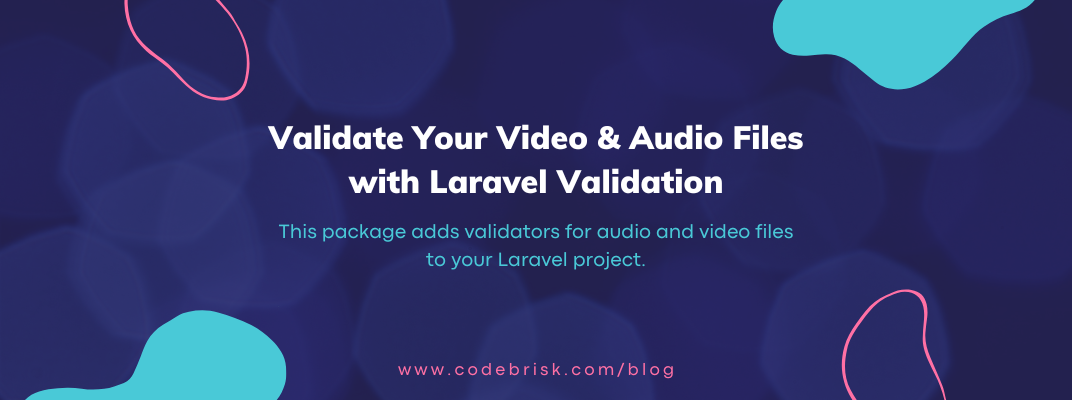 Validate Your Video and Audio Files with Laravel Validation cover image